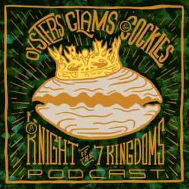 Oysters Clams & Cockles: A Knight of the Seven Kingdoms