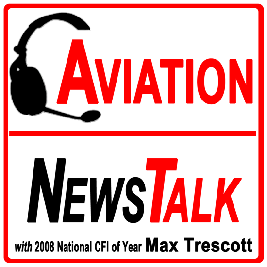 Aviation News Talk ? Pilot Stories, Safety Tips & General Aviation News