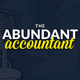 The Abundant Accountant Podcast: Sales & Business Growth for Accounting, Tax, and Bookkeeping Firm Owners