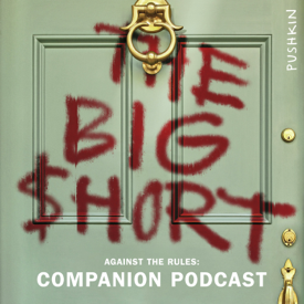 Against the Rules: The Big Short Companion