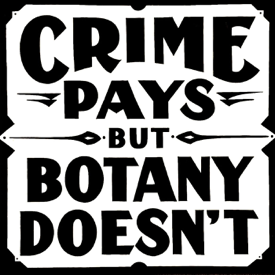Crime Pays But Botany Doesn't
