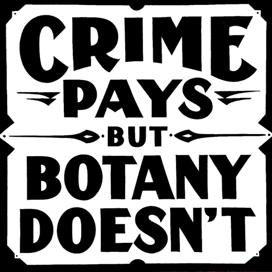 Crime Pays But Botany Doesn't