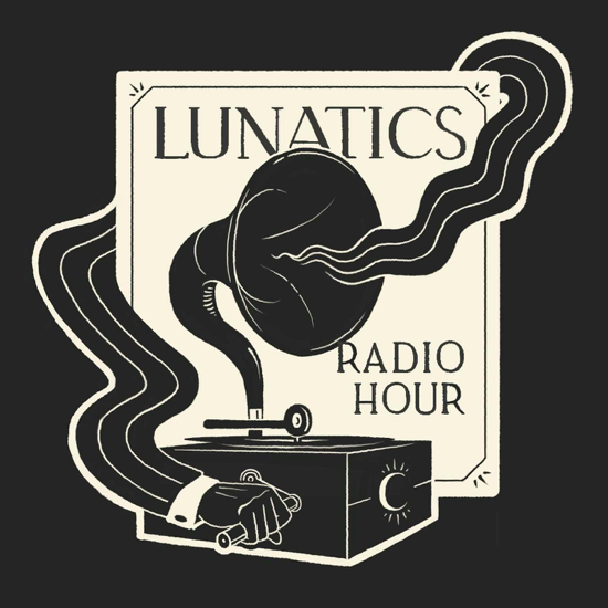 Lunatics Radio Hour: The History of Horror
