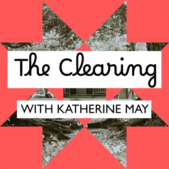The Clearing with Katherine May