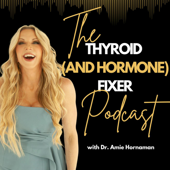 The Thyroid (and Hormone) Fixer Podcast: Thyropause, Menopause, Metabolism and How to Fix It