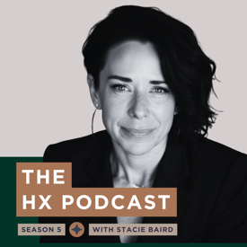 The HX Podcast with Stacie Baird