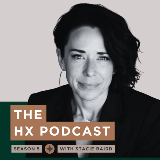 The HX Podcast with Stacie Baird
