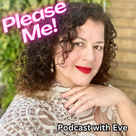 Please Me! Podcast with Eve