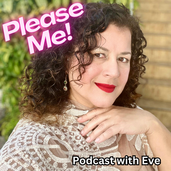 Please Me! Podcast with Eve