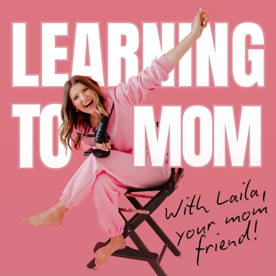 Learning To Mom ® Motherhood Podcast for First Time Moms, New Moms and Expecting Mothers