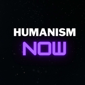 Humanism Now | Secular Ethics, Curiosity and Compassionate Change