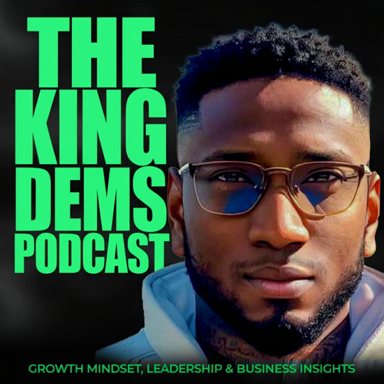 King Dems Podcast | Growth Mindset, Leadership, AI and Business Insights