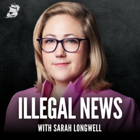 The Illegal News with Sarah Longwell
