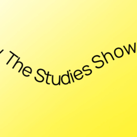 The Studies Show