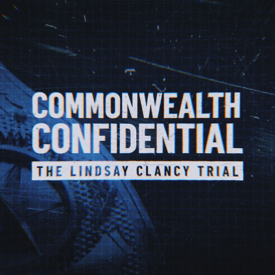 The Lindsay Clancy Trial: Commonwealth Confidential
