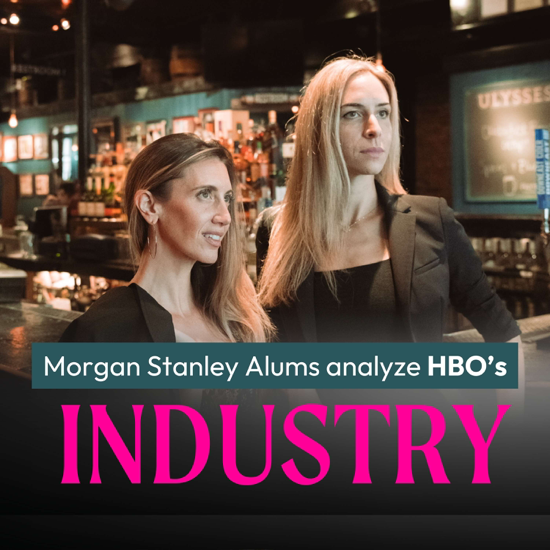The Unofficial Companion Show to HBO Max?s Industry | Morgan Stanley Alums Break Down Every Episode