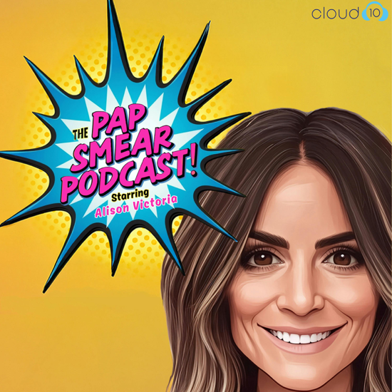The Pap Smear Podcast starring Alison Victoria 