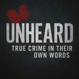 Unheard: True Crime in Their Own Words