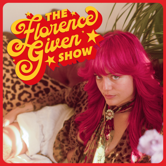 The Florence Given Show 