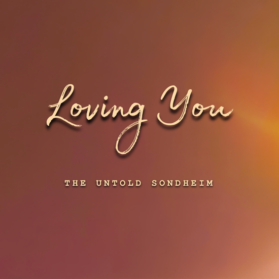 Loving You: The Untold Sondheim