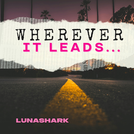 Wherever It Leads... 