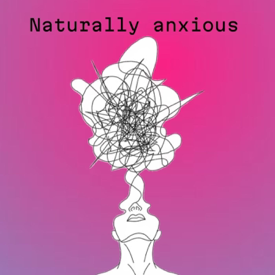 Naturally Anxious