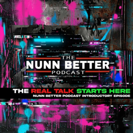 Nunn Better Podcast