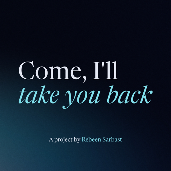Come, I'll take you back
