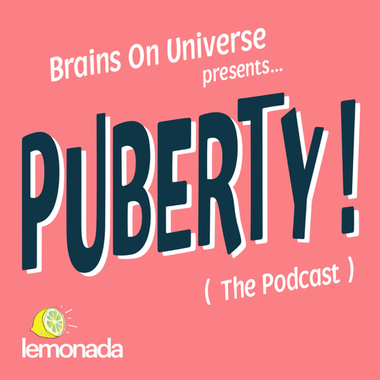 Brains On Universe Presents?.Puberty! (The Podcast)