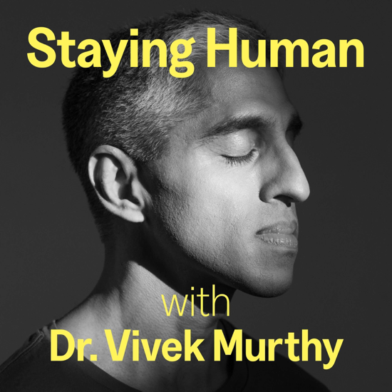 Staying Human with Dr. Vivek Murthy
