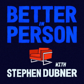 Better in Person with Stephen Dubner