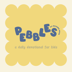 Pebbles - A Daily Devotional For Kids