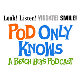 Pod Only Knows: A Beach Boys Podcast