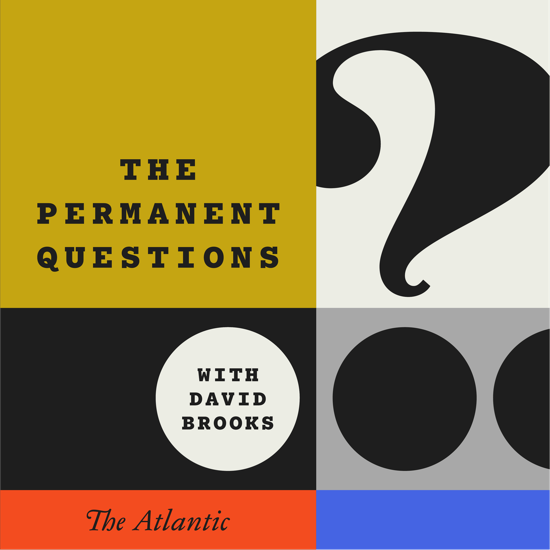The Permanent Questions With David Brooks