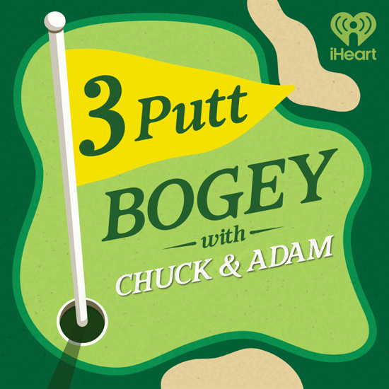 3 Putt Bogey with Chuck and Adam