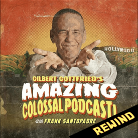Gilbert Gottfried's Amazing Colossal Podcast