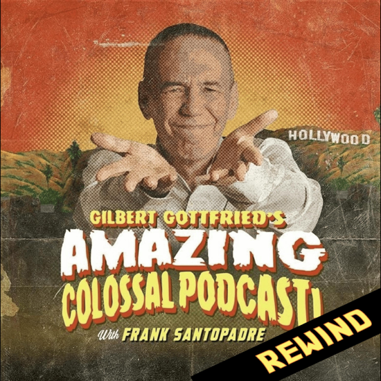 Gilbert Gottfried's Amazing Colossal Podcast